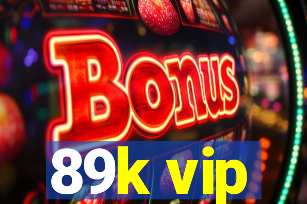 89k vip